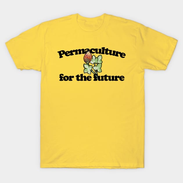 Permaculture for the Future T-Shirt by bubbsnugg